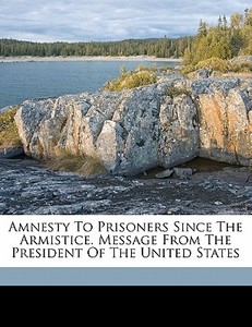 Amnesty To Prisoners Since The Armistice edito da Nabu Press