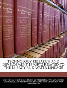 Technology Research And Development Efforts Related To The Energy And Water Linkage edito da Bibliogov