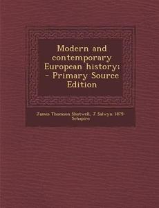 Modern and Contemporary European History; di James Thomson Shotwell, J. Salwyn 1879- Schapiro edito da Nabu Press