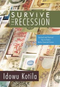 Survive the Recession di Idowu Kotila edito da iUniverse