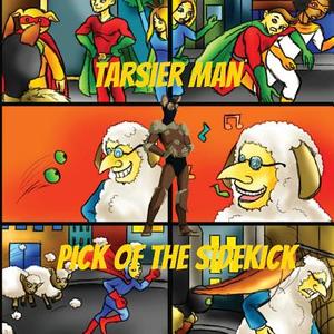 Tarsier Man: Pick of the Sidekick di Pat Hatt edito da Createspace