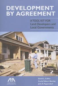 Development By Agreement di David L. Callies, Cecily Talbert Barclay, Julie A. Tappendorf edito da American Bar Association