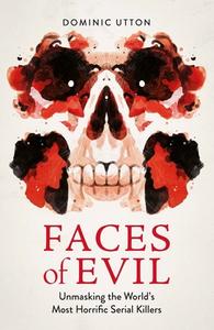 Faces Of Evil di Dominic Utton edito da Michael O'Mara Books Ltd