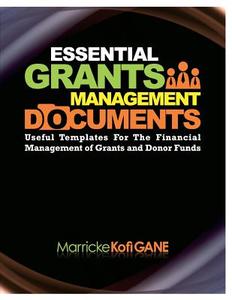 Essential Grants Management Documents: Sustainable Development, Gender Sensitivity, International Development, Key Performance Indicators di Marricke Kofi Gane edito da Marrickegane Publishing