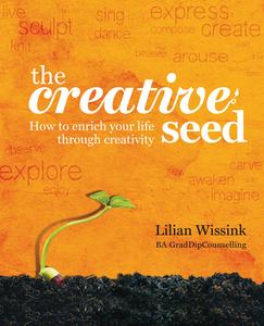 The Creative SEED di Lilian Wissink edito da Exisle Publishing