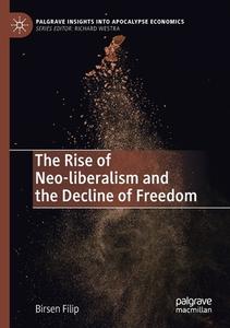 The Rise Of Neo-liberalism And The Decline Of Freedom di Birsen Filip edito da Springer Nature Switzerland AG
