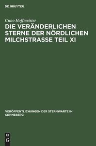 Die veränderlichen Sterne der nördlichen Milchstraße Teil XI di Cuno Hoffmeister edito da De Gruyter