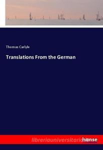 Translations From the German di Thomas Carlyle edito da hansebooks