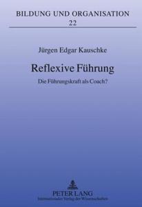 Reflexive Führung di Jürgen Kauschke edito da Lang, Peter GmbH