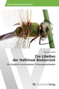 Die Libellen der Halbinsel Bodanrück di Manuel Fiebrich edito da AV Akademikerverlag