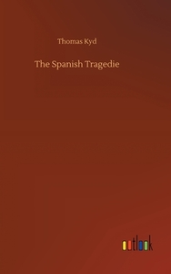 The Spanish Tragedie di Thomas Kyd edito da Outlook Verlag