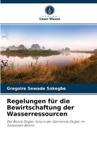 Regelungen für die Bewirtschaftung der Wasserressourcen di Gregoire Sewade Sokegbe edito da Verlag Unser Wissen