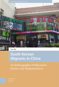 South Korean Migrants In China di Xiao Ma edito da Amsterdam University Press