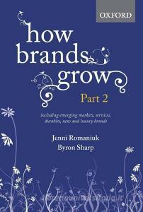 How Brands Grow: Part 2 di Jenni Romaniuk, Byron Sharp edito da Oxford University Press