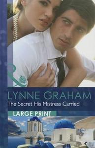 The Secret His Mistress Carried di Lynne Graham edito da Harpercollins Publishers