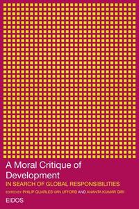A Moral Critique of Development di Anta Kumar Giri edito da Routledge
