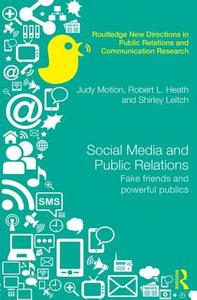 Social Media and Public Relations di Judy (University of New South Wales Motion, Robert L. (University of Houston Heath, Shirley (A Leitch edito da Taylor & Francis Ltd