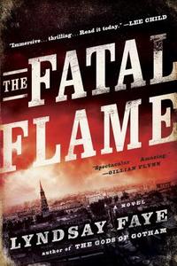 The Fatal Flame di Lyndsay Faye edito da BERKLEY BOOKS