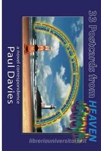 33 Postcards from Heaven: A Novel Correspondence di Paul Davies edito da GONDWANA PR