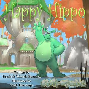 Happy Hippo: Learning Emotions di Brock Eastman, Waverly Eastman edito da Crimson Pulse Media