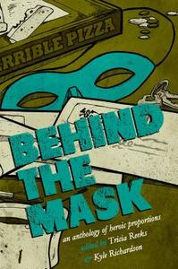 Behind the Mask di Kelly Link, Cat Rambo, Carrie Vaughn edito da Meerkat Press, LLC