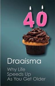 Why Life Speeds Up as You Get Older di Douwe Draaisma edito da Cambridge University Press