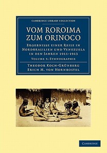 Vom Roroima Zum Orinoco di Theodor Koch-Grunberg edito da Cambridge University Press