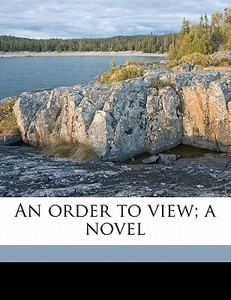 An Order To View; A Novel di Charles Marriott edito da Nabu Press
