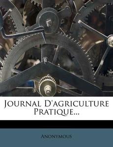 Journal D'Agriculture Pratique... di Anonymous edito da Nabu Press