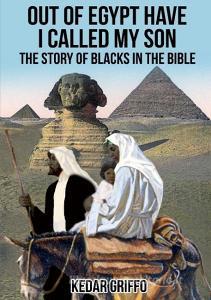 Out of Egypt Have I Called My Son  The Story of Blacks In the Bible di Zoserresearch Society edito da Lulu.com
