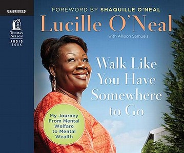 Walk Like You Have Somewhere To Go di Lucille O'Neal, Thomas Nelson Publishers edito da Tommy Nelson