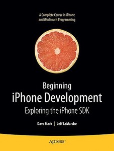Beginning iPhone Development di Jeff Lamarche, David Mark edito da Apress