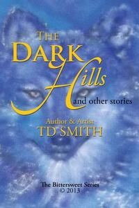 The Dark Hills di Td Smith edito da Xlibris Corporation