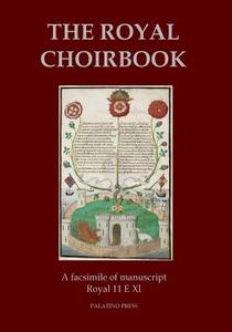 The Royal Choirbook: A Facsimile of Manuscript Royal 11 E XI di Palatino Press edito da Createspace
