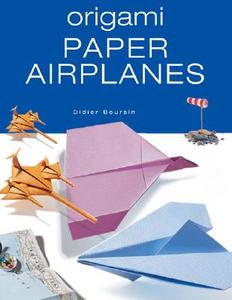 Origami Paper Airplanes di Didier Boursin edito da Firefly Books