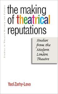 The Making of Theatrical Reputations di Yael Zarhy-Levo edito da University of Iowa Press