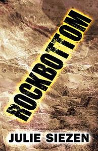 Rockbottom di Julie Siezen edito da America Star Books
