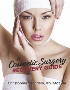 A Cosmetic Surgery Recovery Guide di Christopher Saunders edito da BOOKBABY
