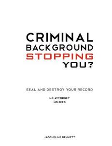 Criminal Background Stopping You? Seal and Destroy Your Record: No Attorney No Fees di Jacqueline Bennett edito da FRIESENPR
