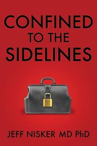 Confined to the Sidelines.: New and Selected Verses di Jeff Nisker edito da IGUANA BOOKS