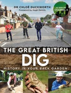 The Great British Dig di Dr Chloe Duckworth edito da Bloomsbury Publishing PLC