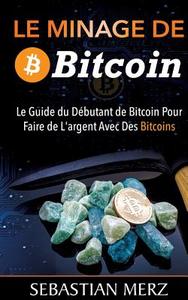 Le Minage De Bitcoin 101 di Sebastian Merz edito da Books on Demand