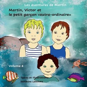 Martin, Victor et le petit garçon «extra-ordinaire» di Sandrine Lefebvre edito da Books on Demand
