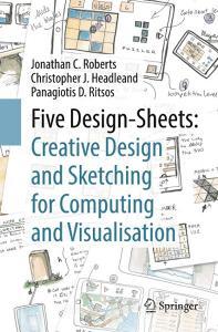 Five Design-Sheets: Creative Design and Sketching for Computing and Visualisation di Jonathan Roberts, Christopher Headleand, Panagiotis Ritsos edito da Springer-Verlag GmbH