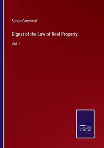 Digest of the Law of Real Property di Simon Greenleaf edito da Salzwasser Verlag