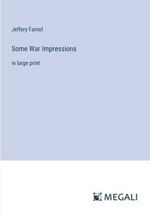 Some War Impressions di Jeffery Farnol edito da Megali Verlag