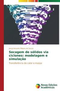 Secagem de sólidos via ciclones: modelagem e simulação di Jossyl Amorim Ribeiro de Souza edito da Novas Edições Acadêmicas