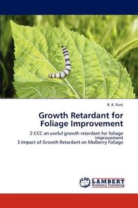 Growth Retardant for Foliage Improvement di R. K. Pant edito da LAP Lambert Academic Publishing