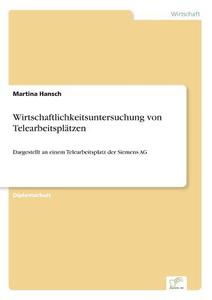 Wirtschaftlichkeitsuntersuchung von Telearbeitsplätzen di Martina Hansch edito da Diplom.de