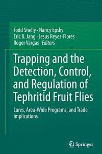 Trapping and the Detection, Control, and Regulation of Tephritid Fruit Flies edito da Springer Netherlands